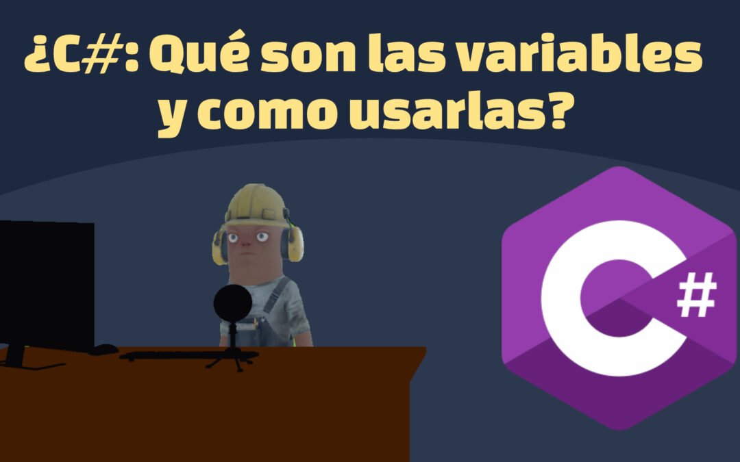 ¿C#: Qué son las variables y como usarlas?